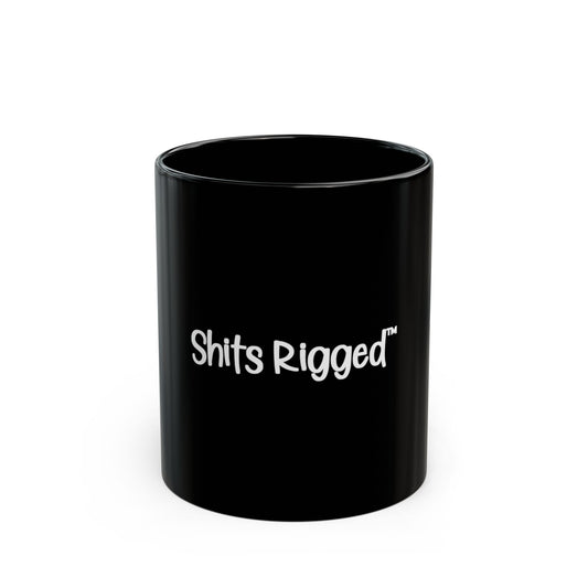 Shits Rigged Black Coffee Mug- Humor